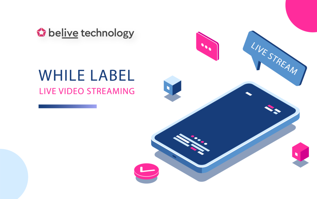 Benefits of White-Label Live Video Streaming for Your Business